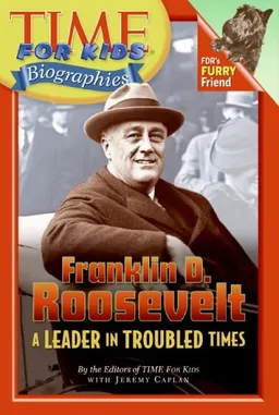 Time For Kids: Franklin D. Roosevelt: A Leader in Troubled Times