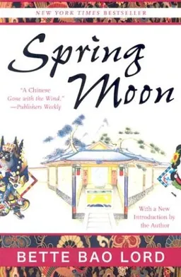 עטיפת הספר Spring Moon: A Novel of China מאת Bette Bao Lord
