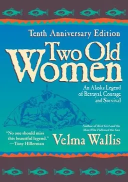 Two Old Women: An Alaska Legend of Betrayal, Courage and Survival