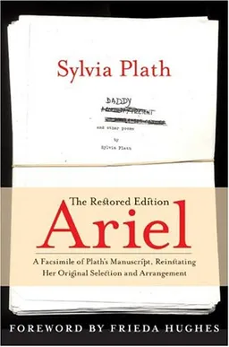 עטיפת Ariel: The Restored Edition: A Facsimile of Plath's Manuscript, Reinstating Her Original Selection and Arrangement