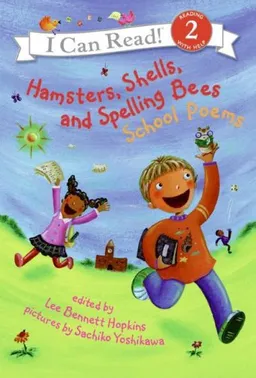 Hamsters, Shells, and Spelling Bees: School Poems (I Can Read Book 2)