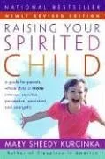 Raising Your Spirited Child Rev Ed: A Guide for Parents Whose Child Is More Intense, Sensitive, Perceptive, Persistent, and Energetic