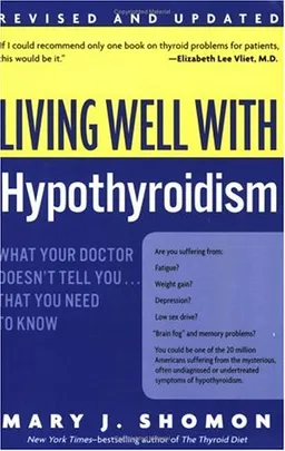 Living Well with Hypothyroidism: What Your Doctor Doesn't Tell You... That You Need to Know (Revised Edition)