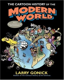 The Cartoon History of the Modern World Part 1: From Columbus to the U.S. Constitution (Pt. 1)