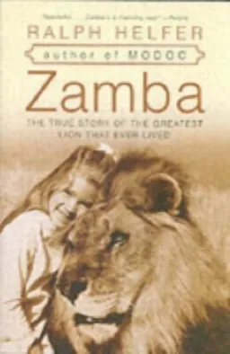 Zamba: The True Story of the Greatest Lion That Ever Lived