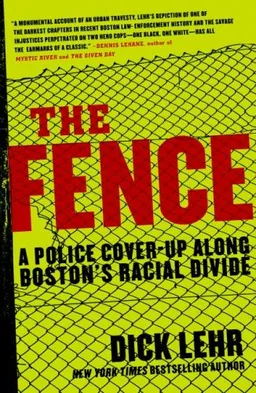 עטיפת הספר The Fence: A Police Cover-up Along Boston's Racial Divide מאת Dick Lehr