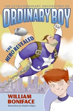 The Extraordinary Adventures of Ordinary Boy, Book 1: The Hero Revealed