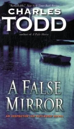 A False Mirror (Inspector Ian Rutledge Mysteries)