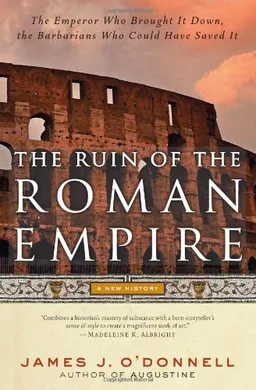 The Ruin of the Roman Empire: A New History