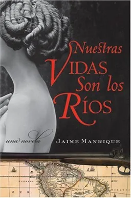 Nuestras Vidas Son los Rios: Una Novela (Spanish Edition)
