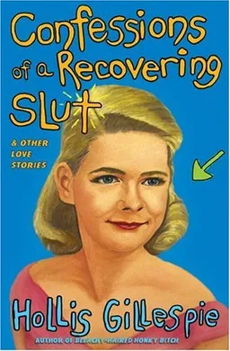Confessions of a Recovering Slut: And Other Love Stories