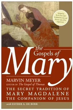 עטיפת הספר The Gospels of Mary: The Secret Tradition of Mary Magdalene, the Companion of Jesus מאת Marvin Meyer
