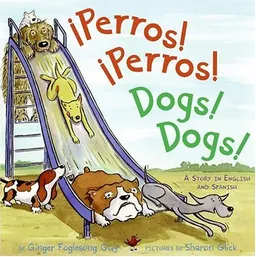 Perros! Perros!/Dogs! Dogs!: A Story in English and Spanish