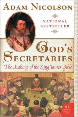 God's Secretaries: The Making of the King James Bible (P.S.)