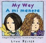 My Way/A mi manera: A Margaret and Margarita Story / Un cuento de Margarita y Margaret (Spanish Edition)