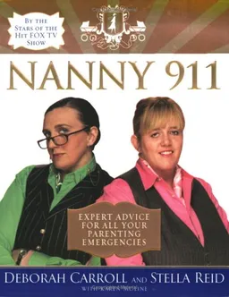 Nanny 911: Expert Advice for All Your Parenting Emergencies