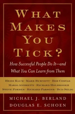 What Makes You Tick?: How Successful People Do It--and What You Can Learn from Them