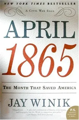 April 1865: The Month That Saved America (P.S.)