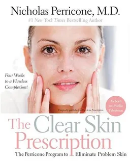 The Clear Skin Prescription: The Perricone Program to Eliminate Problem Skin