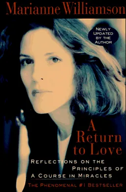 A Return to Love: Reflections on the Principles of "A Course in Miracles"
