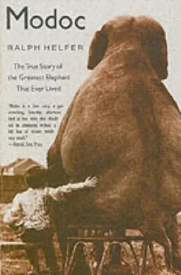 Modoc: The True Story of the Greatest Elephant That Ever Lived