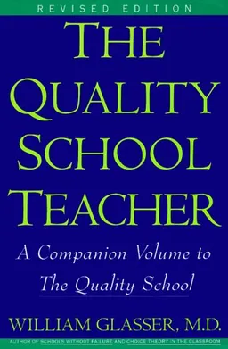 The Quality School Teacher: A Companion Volume to The Quality School