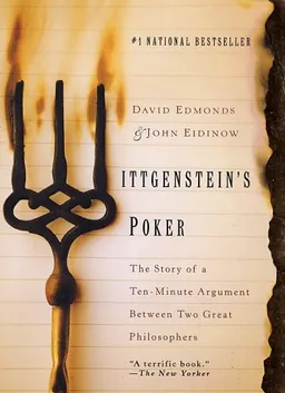 Wittgenstein's Poker: The Story of a Ten-Minute Argument Between Two Great Philosophers