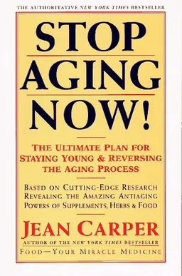 Stop Aging Now!: Ultimate Plan for Staying Young and Reversing the Aging Process, The
