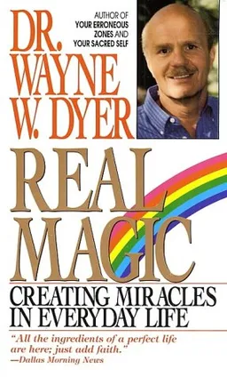 Real Magic: Creating Miracles in Everyday Life