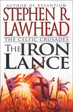 The Iron Lance (The Celtic Crusades #1)