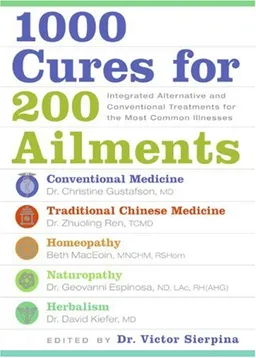 1000 Cures for 200 Ailments: Integrated Alternative and Conventional Treatments for the Most Common Illnesses