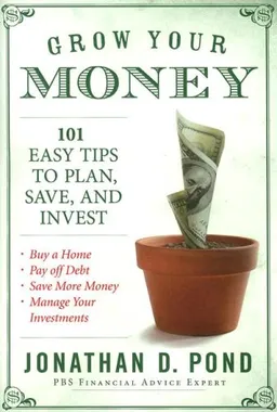 Grow Your Money!: 101 Easy Tips to Plan, Save, and Invest
