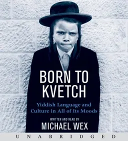 Born To Kvetch CD: Yiddish Language and Culture in All of Its Moods