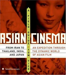 Asian Cinema: A Field Guide