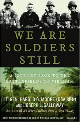 We Are Soldiers Still: A Journey Back to the Battlefields of Vietnam