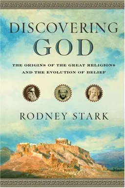 Discovering God: The Origins of the Great Religions and the Evolution of Belief