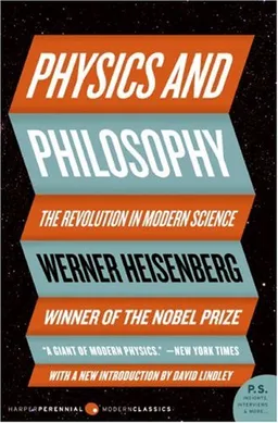 Physics and Philosophy: The Revolution in Modern Science