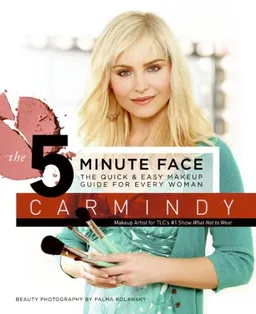 The 5-Minute Face: The Quick & Easy Makeup Guide for Every Woman