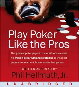 Play Poker Like The Pros CD: The greatest poker player in the world today reveals his million-dollar-winning strategies to the most popular tournament, home and online games