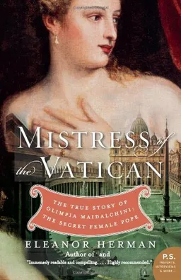 Mistress of the Vatican: The True Story of Olimpia Maidalchini: The Secret Female Pope (P.S.)