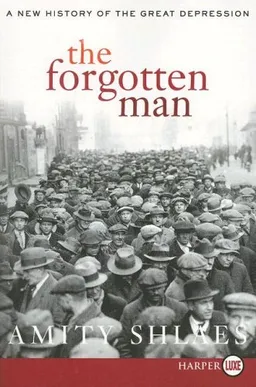 The Forgotten Man: A New History of the Great Depression