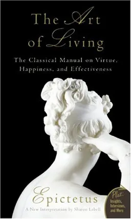 Art of Living: The Classical Mannual on Virtue, Happiness, and Effectiveness (Plus)