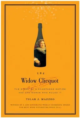 The Widow Clicquot: The Story of a Champagne Empire and the Woman Who Ruled It (P.S.)