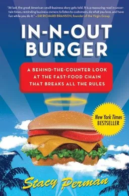 In-N-Out Burger: A Behind-the-Counter Look at the Fast-Food Chain That Breaks All the Rules