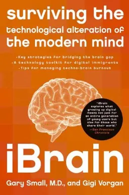 עטיפת הספר iBrain: Surviving the Technological Alteration of the Modern Mind מאת Gary Small