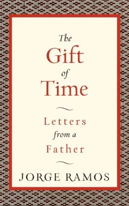 The Gift of Time: Letters from a Father