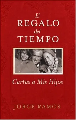 El Regalo del Tiempo: Cartas a mis hijos (Spanish Edition)