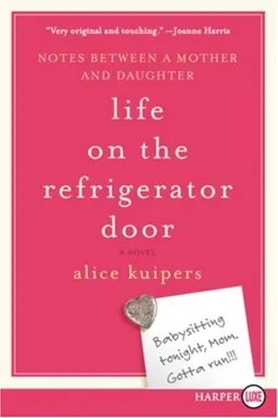 Life on the Refrigerator Door LP: Notes Between a Mother and Daughter, a Novel