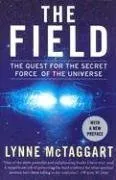 The Field: The Quest for the Secret Force of the Universe