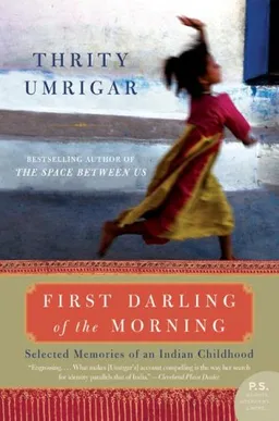 First Darling of the Morning: Selected Memories of an Indian Childhood (P.S.)